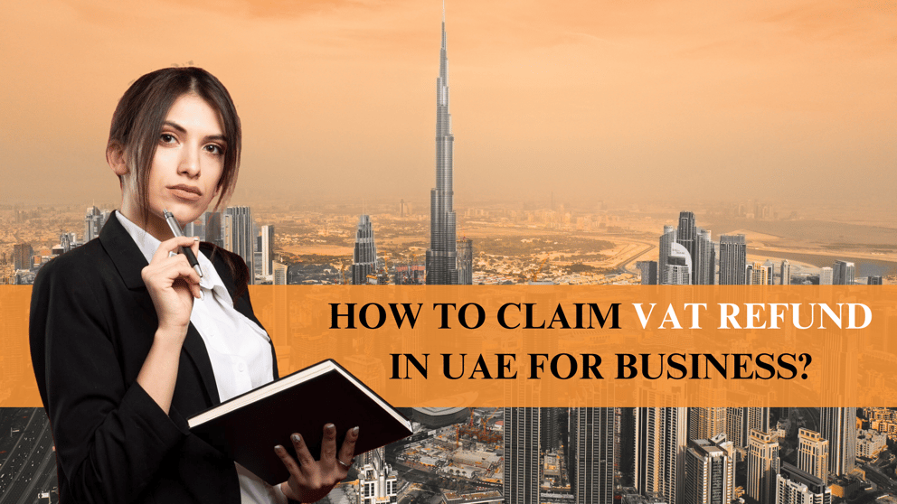 https://144286039.fs1.hubspotusercontent-eu1.net/hubfs/144286039/How%20to%20Claim%20VAT%20Refund%20in%20UAE%20for%20Business.png